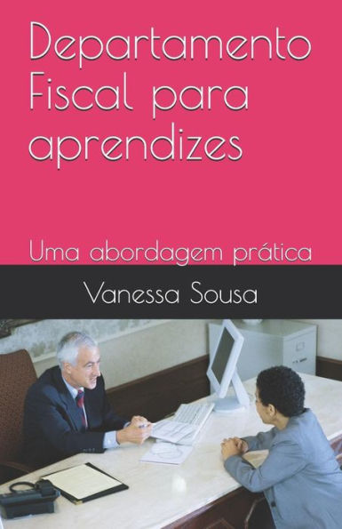 Departamento Fiscal para aprendizes: Uma abordagem pratica (1) (Portuguese Edition)