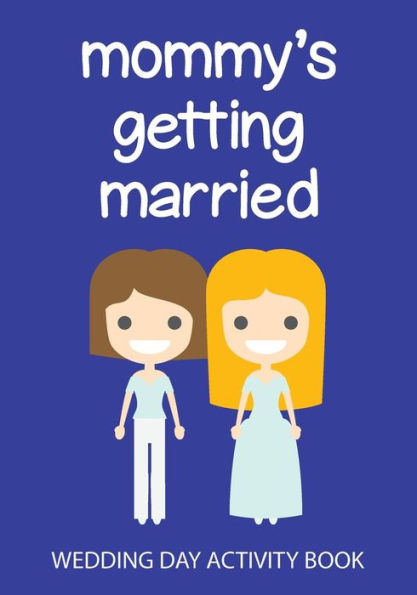 Mommy's Getting Married: Wedding Day Activity Book - 9781720298168