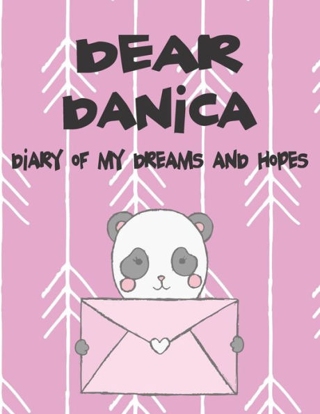 Dear Danica, diary of my dreams and hopes: A Girl's Thoughts (Preserve the Memory)