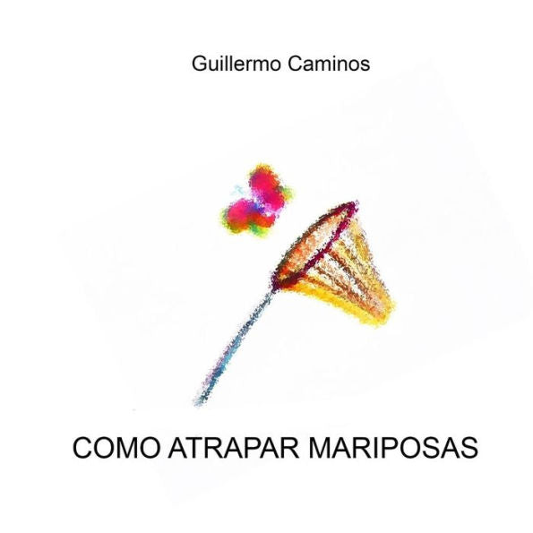 Cómo atrapar mariposas (Spanish Edition)