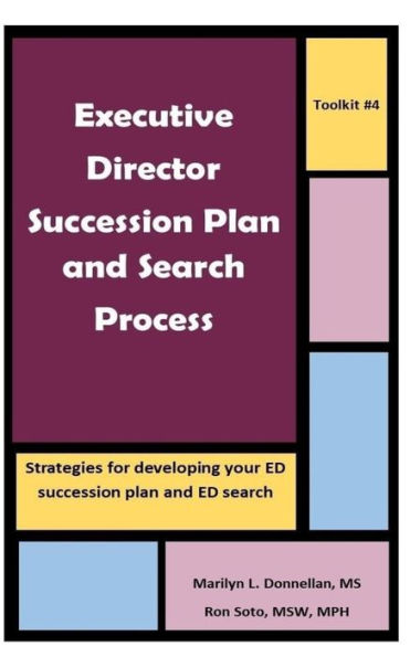 Executive Director Succession Plan and Search Process: Strategies for developing your ED succession plan and ED search (Toolkits)