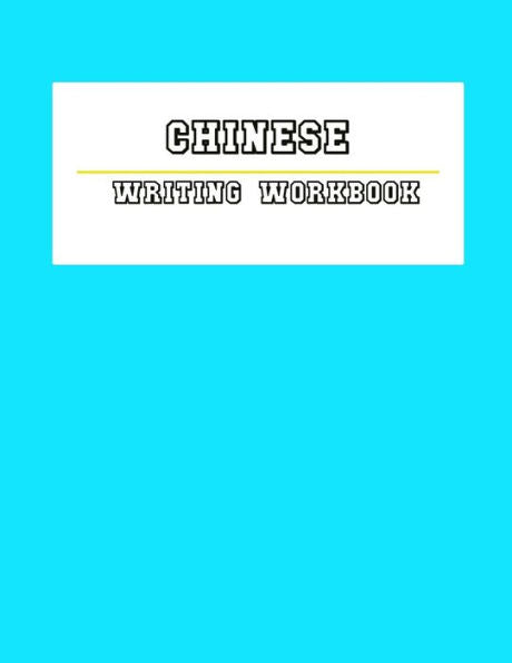 Chinese Writing WorkBook: Chinese Writing and Calligraphy Paper Notebook for Study. Tian Zi Ge Paper. Mandarin | Pinyin Chinese Writing Paper