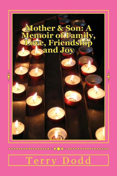 Mother & Son : A Memoir Of Family, Love, Friendship And Joy