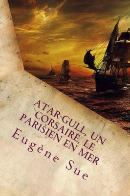 Atar-Gull, Un Corsaire, Le Parisien en Mer (French Edition)