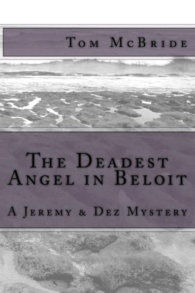 The Deadest Angel In Beloit : A Jeremy And Dez Mystery