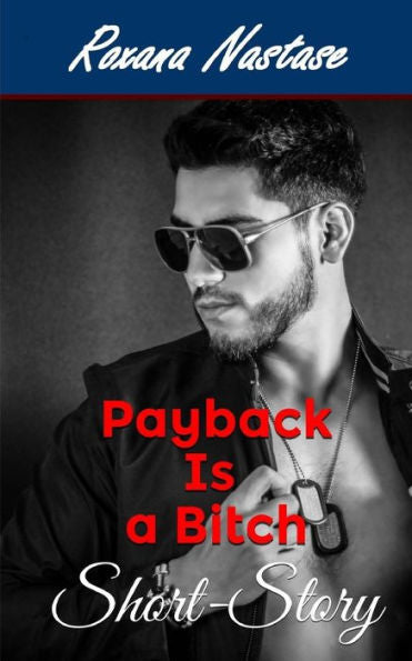 Payback Is A Bitch : A Short-Story