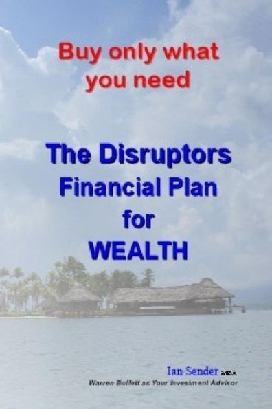 Buy only what you need: The Disruptors' Financial Plan for WEALTH