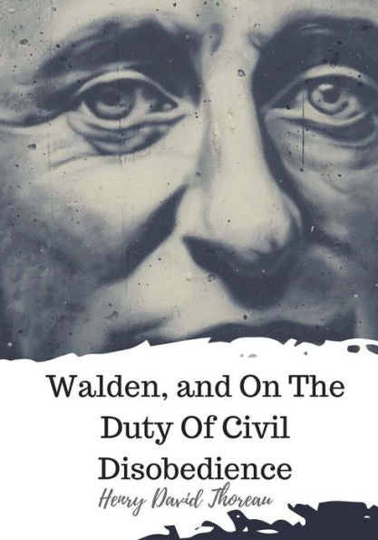 Walden, And On The Duty Of Civil Disobedience - 9781720325161