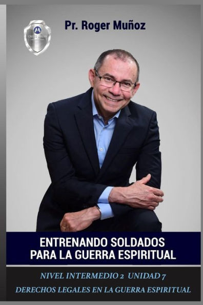 Entrenando Soldados Para La Guerra Espiritual - Nivel Intermedio 2 Unidad 7: Derechos Legales En La Guerra Espiritual (Spanish Edition)