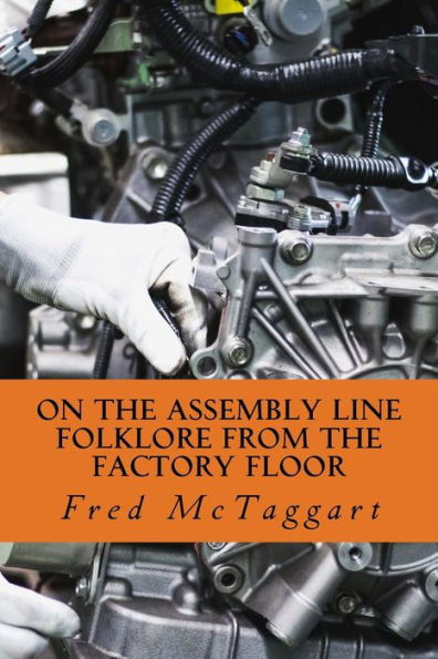 On The Assembly Line : Folklore From The Factory Floor