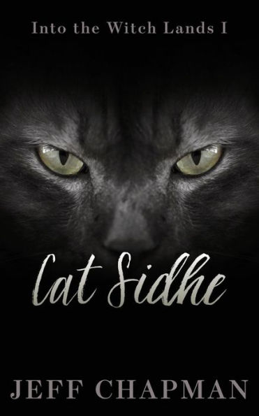 Cat Sidhe: Into the Witch Lands I (The Merliss Tales)