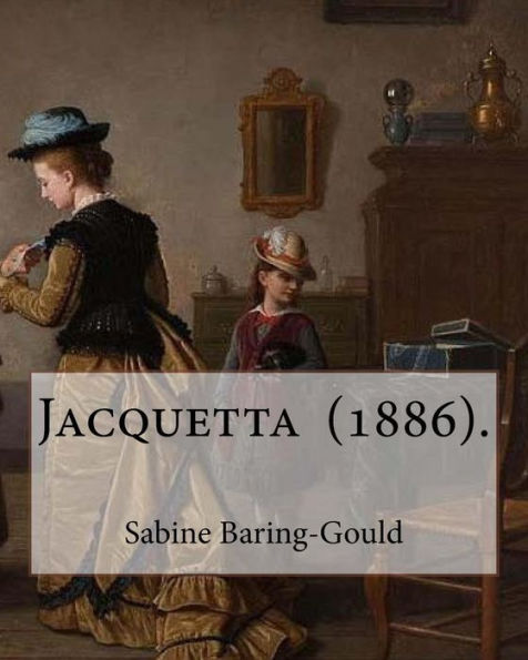 Jacquetta (1886). By: Sabine Baring-Gould: Jacquetta and Other Stories, 1890 :The Story of Jael ,Jacquetta ,Moth-Mullein .