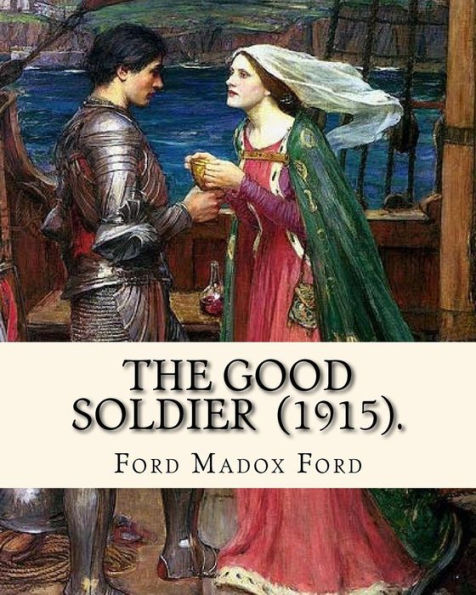 The Good Soldier (1915). By : Ford Madox Ford: Novel