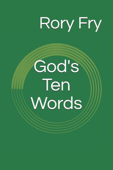 God's Ten Words: The Ten Commandments as a Tool for Personal Inventory (Practice These Principles)