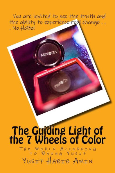 The Guiding Light Of The 7 Wheels Of Color : The World According To Being Yusif