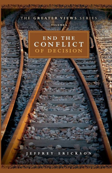 End The Conflict Of Decision (The Greater Views Series)