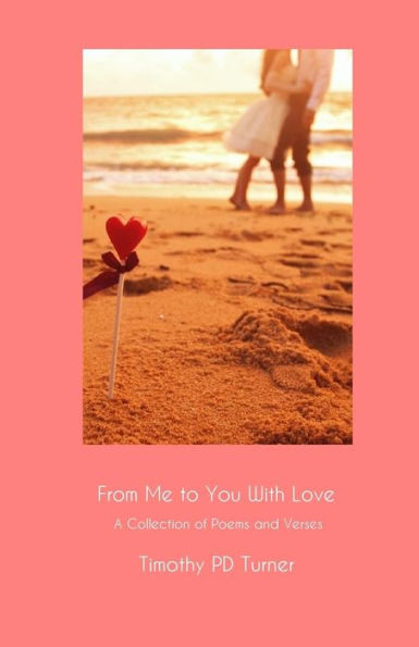From Me to You with Love: A Collection of Poems and Verses