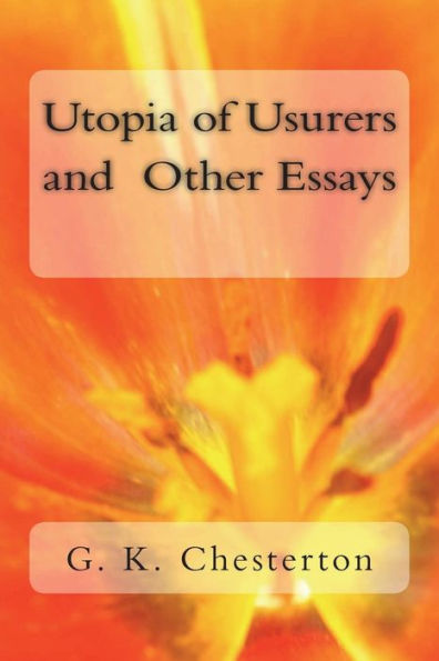 Utopia Of Usurers And Other Essays - 9781720420033