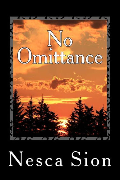 No Omittance : The Truth Hurts, Stick It Where The Sun Does Shine! A Fascinating Way To Process Relationships With Raw And Real Life Examples. Identify The Good And Remove The Toxic.