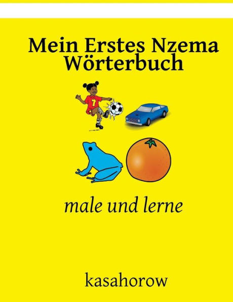 Mein Erstes Nzema Wörterbuch : Male Und Lerne