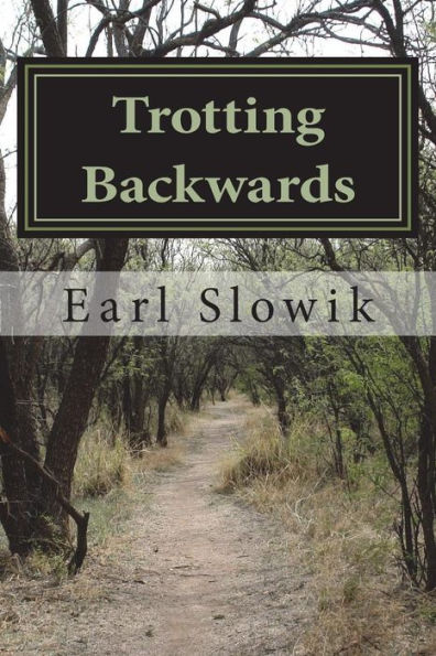 Trotting Backwards : The Story Of Earl And Rebel