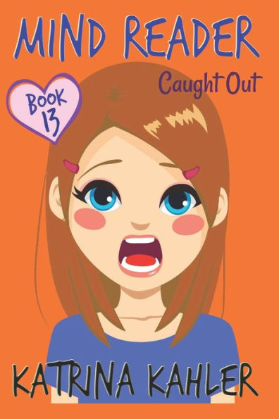 Mind Reader - Book 13 : Caught Out!: (Diary Book For Girls Aged 9-12)