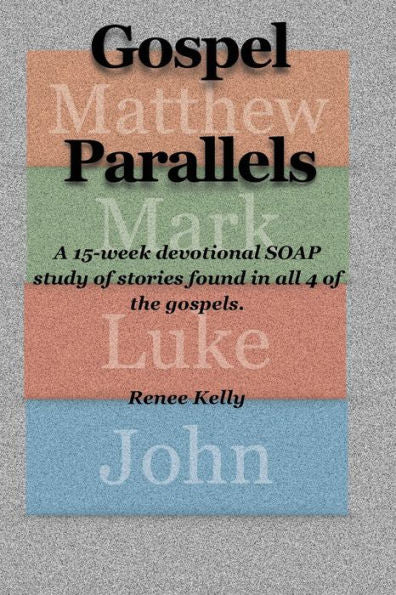Gospel Parallels: A 15 week Devotional S.O.A.P Scripture Study