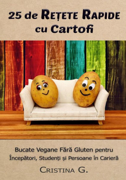 25 de Retete Rapide Cu Cartofi: Carte de Bucate Vegane Fara Gluten Pentru Incepatori (Retete Rapide si Simple) (Romanian Edition)