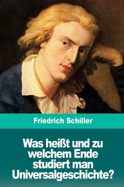 Was Heißt Und Zu Welchem Ende Studiert Man Universalgeschichte?