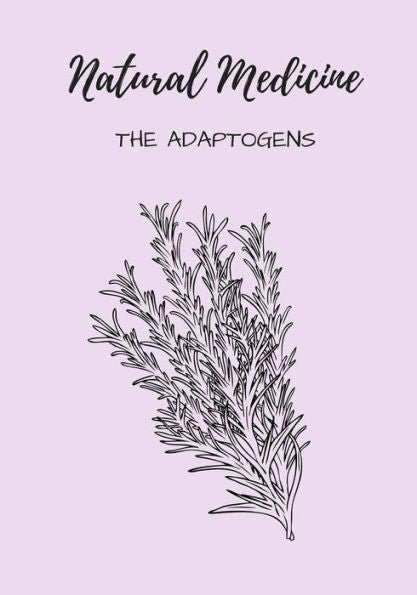 Natural Medicine : The Adaptogens