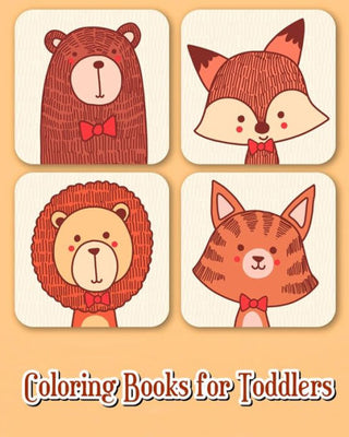 Coloring Books for Toddlers: 40 Fun Animals to Color for Early Childhood Learning, Preschool Prep, and Success at School (Plus Activities Books for Kids Ages 2-4)