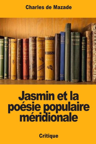 Jasmin et la poesie populaire meridionale (French Edition)