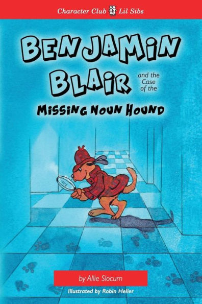 Benjamin Blair and the Case of the Missing Noun Hound: A Lesson about Nouns with a Junior Journey toward Patience (Character Club Series)