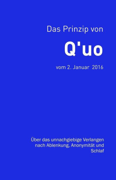 Das Prinzip von Q'uo (2. Januar 2016): Uber das unnachgiebige Verlangen nach Ablenkung, Anonymit?t und Schlaf (Gesamtarchiv BUndniskontakt) (German Edition)