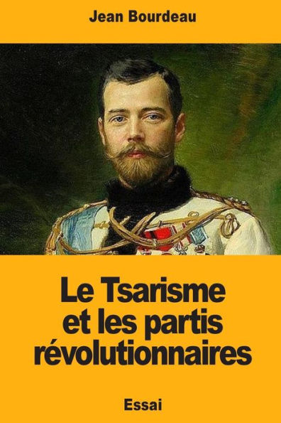 Le Tsarisme et les partis revolutionnaires (French Edition)