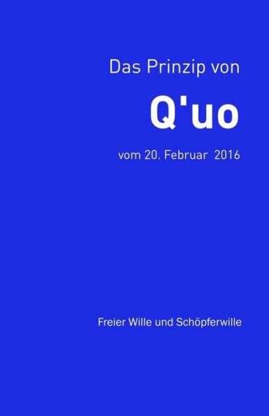 Das Prinzip von Q'uo (20. Februar 2016) (Gesamtarchiv BUndniskontakt) (German Edition)