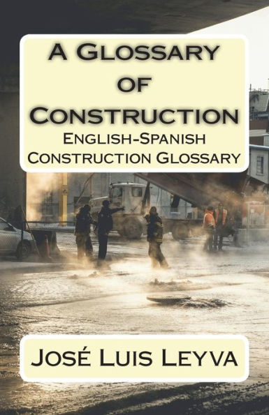 A Glossary of Construction: English-Spanish Construction Glossary