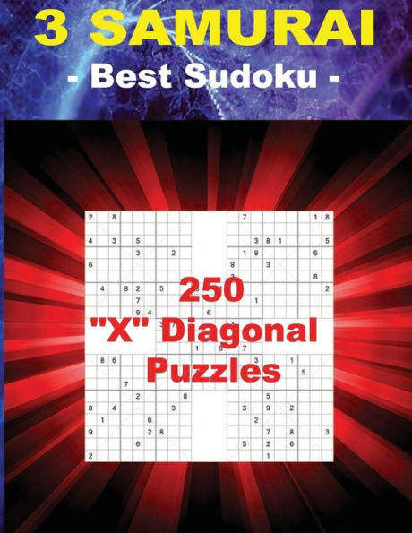 3 SAMURAI - Best Sudoku - 250 "X" Diagonal Puzzles: EASY + MEDIUM + HARD and VERY HARD. This is an excellent sudoku for you. (SAMURAI - PITSTOP)