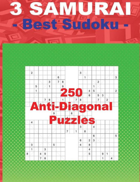 3 SAMURAI - Best Sudoku - 250 Anti-Diagonal Puzzles: EASY + MEDIUM + HARD and VERY HARD. This is an excellent sudoku for you. (SAMURAI – PITSTOP)