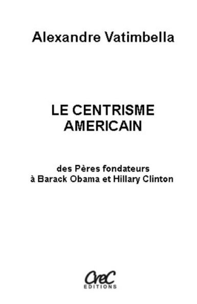 le centrisme americain (French Edition)