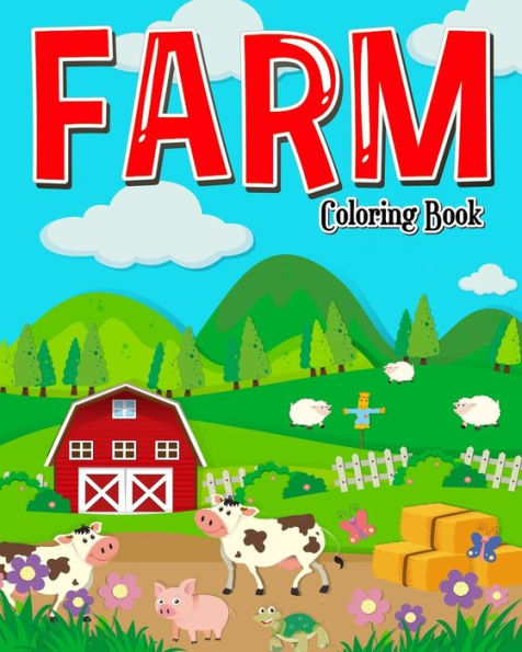 Farm Coloring Book: Farm Coloring Books for Kids: Plus Children Activities Books for Kids Ages 2-4, 4-8, Boys, Girls, Fun Early Learning!