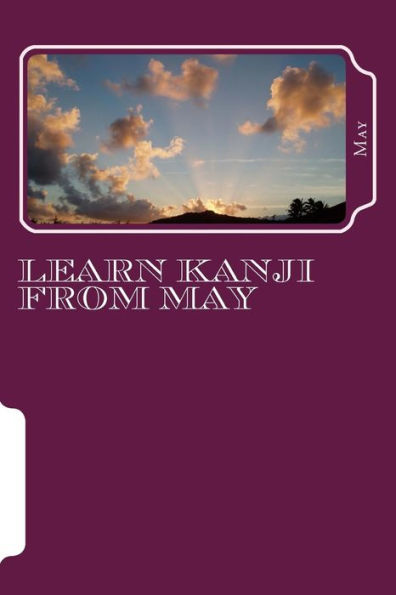 Learn Kanji from May (JLPT Kanji) - 9781720751472