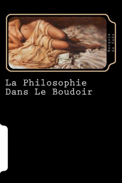 La Philosophie Dans Le Boudoir (French Edition) - 9781720764564