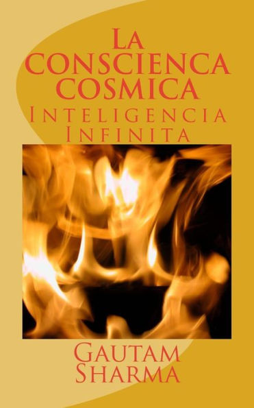 La CONSCIENCA COSMICA: Inteligencia Infinita (Empowerment Series) (Spanish Edition)
