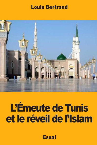L’emeute de Tunis et le reveil de l’Islam (French Edition)