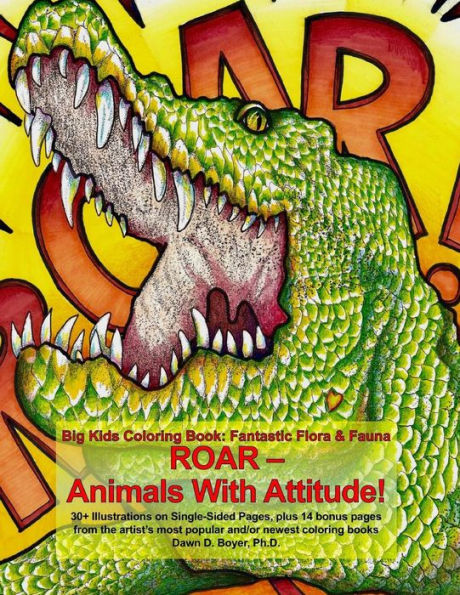 Big Kids Coloring Book, Fantastic Flora and Fauna: ROAR - Animals with Attitude (Big Kids Coloring Books)