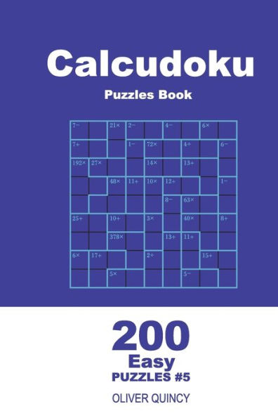 Calcudoku Puzzles Book - 200 Easy Puzzles 9x9 (Volume 5) (Calcudoku - Easy)