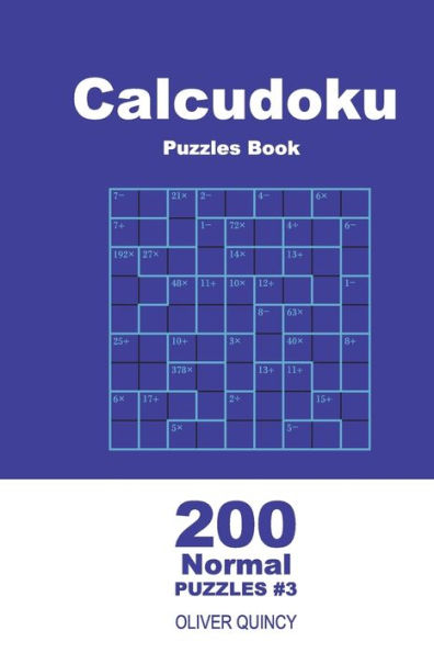 Calcudoku Puzzles Book - 200 Normal Puzzles 9x9 (Volume 3) (Calcudoku - Normal)