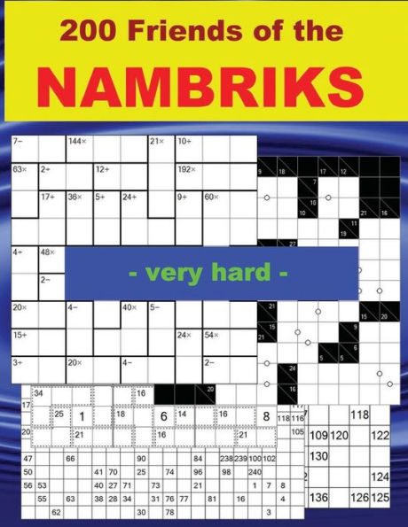 200 FRIENDS of the NAMBRIKS - very hard -: Hidoku-doku 20 x 12 Very hard + Killer Sudoku 12 x 12 Anti-Knight + SuCroCuroDoku 12 x 12 + CenCenDoku 9 x 9 Very hard (PITSTOP Doku)