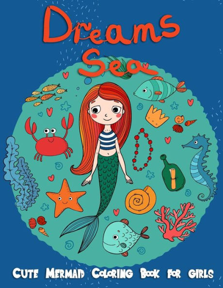 Dreams Sea : Cute Mermaid Coloring Books for Girls: Underwater Ocean Life Under The Sea, Kids Coloring Book Ages 2-4, 4-8,Girls,Workbooks,Gifts for Kids